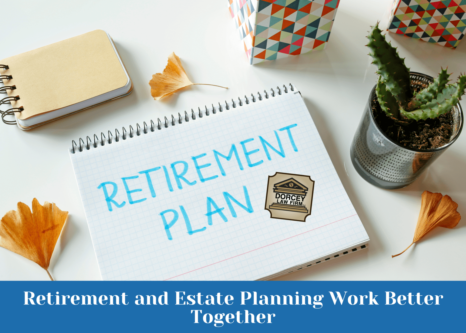 Retirement and Estate Planning Work Better Together